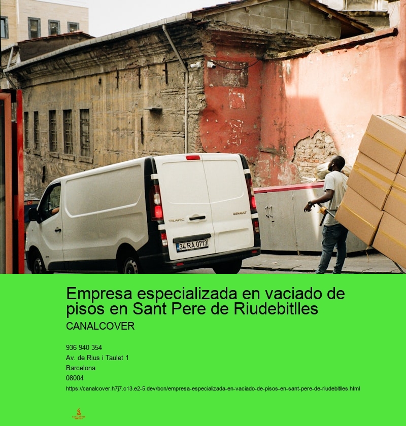 Empresa especializada en vaciado de pisos en Sant Pere de Riudebitlles