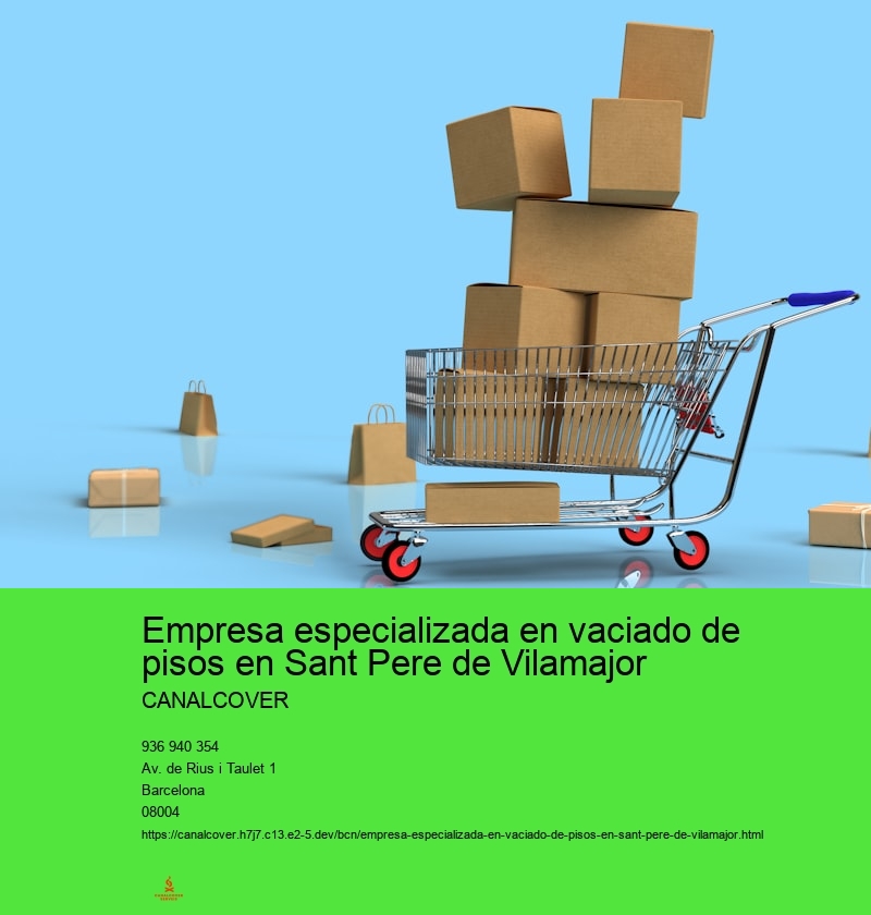 Empresa especializada en vaciado de pisos en Sant Pere de Vilamajor