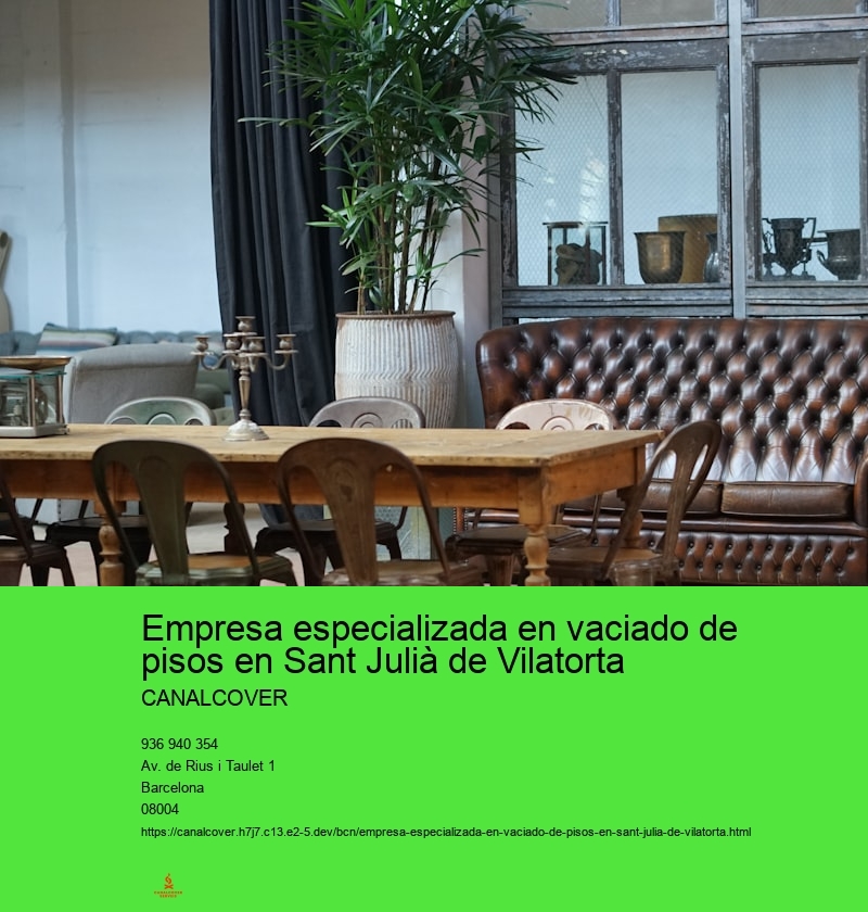 Empresa especializada en vaciado de pisos en Sant Julià de Vilatorta